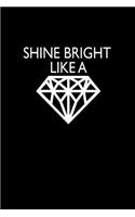 Shine like a Diamond: Notebook Journal Diary 110 Lined pages