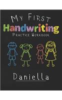 My first Handwriting Practice Workbook Daniella: 8.5x11 Composition Writing Paper Notebook for kids in kindergarten primary school I dashed midline I For Pre-K, K-1, K-2, K-3 I Back To School Gift
