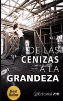 De las Cenizas a la Grandeza