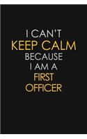 I Can't Keep Calm Because I Am A First Officer