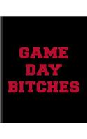 Game Day Bitches: A Composition Book for a Saturday or Sunday Football Sports Fan