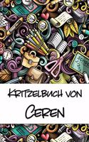 Kritzelbuch von Ceren: Kritzel- und Malbuch mit leeren Seiten für deinen personalisierten Vornamen