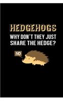 Hedgehogs Why Don't They Just Share the Hedge? No: A Journal, Notepad, or Diary to write down your thoughts. - 120 Page - 6x9 - College Ruled Journal - Writing Book, Personal Writing Space, Doodle, N