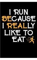 I Run Because I Really Like To Eat