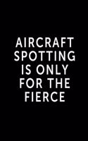 Aircraft Spotting Is Only For The Fierce