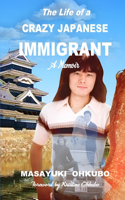 Life of a Crazy Japanese Immigrant- A Memoir