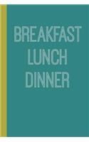 Breakfast Lunch Dinner