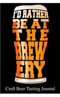I'd Rather Be at the Brewery Craft Beer Tasting Journal