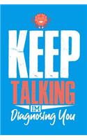 Keep Talking I'm Diagnosing You