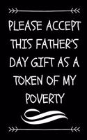 Please Accept This Father's Day Gift As A Token Of My Poverty