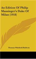 An Edition Of Philip Massinger's Duke Of Milan (1918)