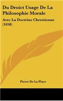 Du Droict Usage de La Philosophie Morale: Avec La Doctrine Chrestienne (1658)