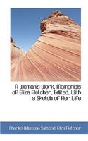 A Woman's Work, Memorials of Eliza Fletcher, Edited, with a Sketch of Her Life