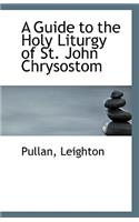 A Guide to the Holy Liturgy of St. John Chrysostom