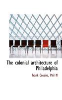 The Colonial Architecture of Philadelphia