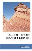 Le Culex Etude Sur Lalexandrinisme Latin