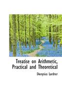 Treatise on Arithmetic, Practical and Theoretical