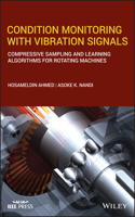 Condition Monitoring with Vibration Signals – Compressive Sampling and Learning Algorithms for Rotating Machine