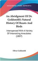 An Abridgment Of Dr. Goldsmith's Natural History Of Beasts And Birds: Interspersed With A Variety Of Interesting Anecdotes (1807)(English)