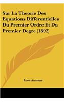 Sur La Theorie Des Equations Differentielles Du Premier Ordre Et Du Premier Degre (1892): (French)