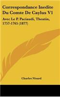 Correspondance Inedite Du Comte de Caylus V1: Avec Le P. Paciaudi, Theatin, 1757-1765 (1877)