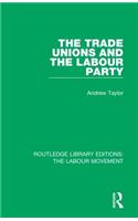 The Trade Unions and the Labour Party