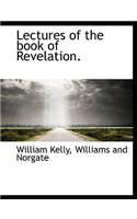 Lectures of the Book of Revelation.