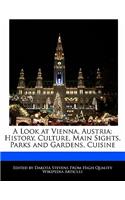 A Look at Vienna, Austria: History, Culture, Main Sights, Parks and Gardens, Cuisine