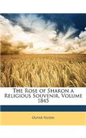 The Rose of Sharon a Religious Souvenir, Volume 1845: (English)