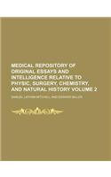 Medical Repository of Original Essays and Intelligence Relative to Physic, Surgery, Chemistry, and Natural History Volume 2: (English)
