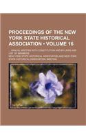 Proceedings of the New York State Historical Association (Volume 16); Annual Meeting with Constitution and By-Laws and List of Members: (English)