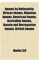Imams by Nationality: African Imams, Albanian Imams, American Imams, Australian Imams, Bosnia and Herzegovina Imams, British Imams