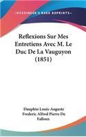 Reflexions Sur Mes Entretiens Avec M. Le Duc de La Vauguyon (1851)