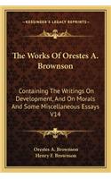 The Works Of Orestes A. Brownson