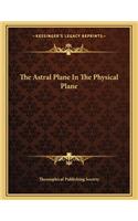 The Astral Plane in the Physical Plane