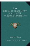 The Life And Times Of St. Anselm V2