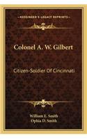 Colonel A. W. Gilbert