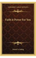 Faith Is Power for You