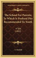 The School for Parents; To Which Is Prefixed Pity Recommended to Youth