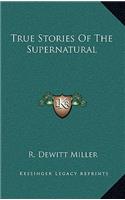 True Stories Of The Supernatural