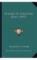 Echoes of Halcyon Days (1897)
