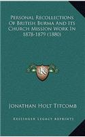 Personal Recollections of British Burma and Its Church Mission Work in 1878-1879 (1880)