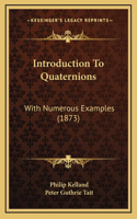 Introduction to Quaternions: With Numerous Examples (1873)