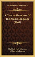 Concise Grammar Of The Arabic Language (1861)