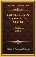 Fasti Christiani Or Rhymes On The Kalendar