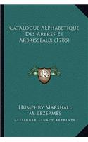 Catalogue Alphabetique Des Arbres Et Arbrisseaux (1788)