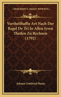 Vortheilhaffte Art Nach Der Regel De Tri In Allen Iyren Theilen Zu Rechnen (1792)
