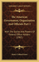 American Government, Organization And Officials Part 2