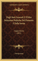 Degli Stati Generali E D'Altre Istituzioni Politiche Del Piemonte E Della Savoia