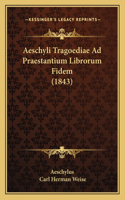 Aeschyli Tragoediae Ad Praestantium Librorum Fidem (1843)